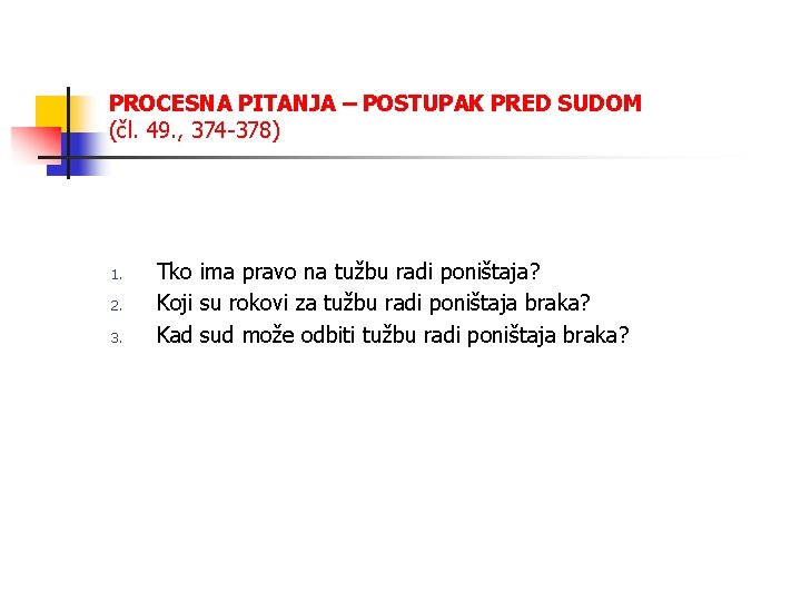 PROCESNA PITANJA – POSTUPAK PRED SUDOM (čl. 49. , 374 -378) 1. 2. 3.