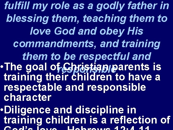 fulfill my role as a godly father in blessing them, teaching them to love