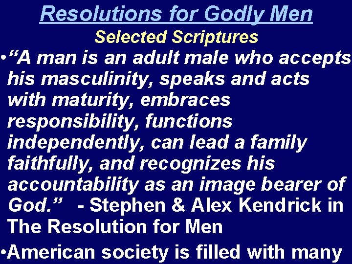 Resolutions for Godly Men Selected Scriptures • “A man is an adult male who