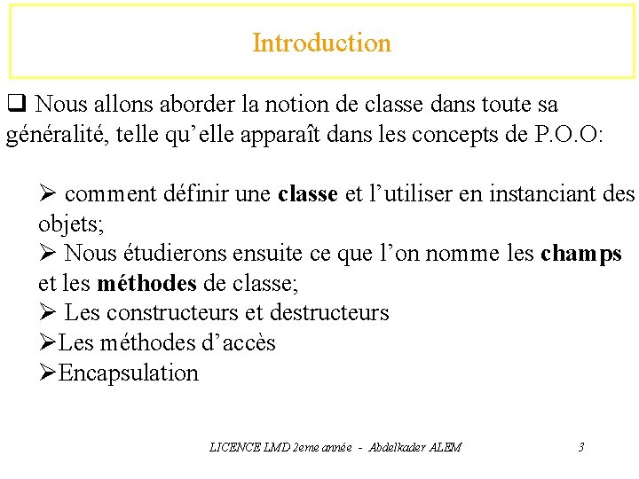 Introduction q Nous allons aborder la notion de classe dans toute sa généralité, telle