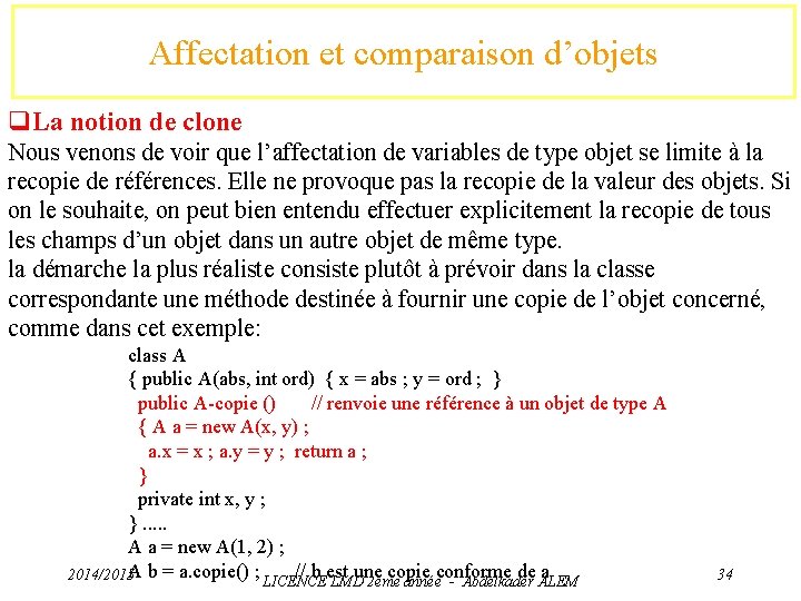 Affectation et comparaison d’objets q. La notion de clone Nous venons de voir que