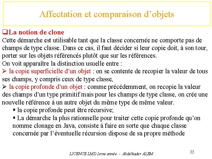 Affectation et comparaison d’objets q. La notion de clone Cette démarche est utilisable tant