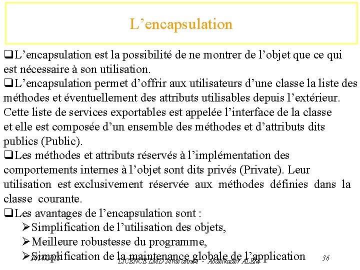 L’encapsulation q. L’encapsulation est la possibilité de ne montrer de l’objet que ce qui