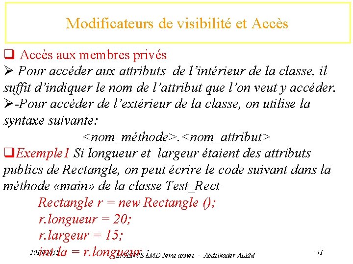 Modificateurs de visibilité et Accès q Accès aux membres privés Ø Pour accéder aux