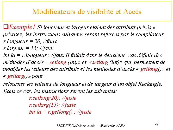 Modificateurs de visibilité et Accès q. Exemple 1 Si longueur et largeur étaient des