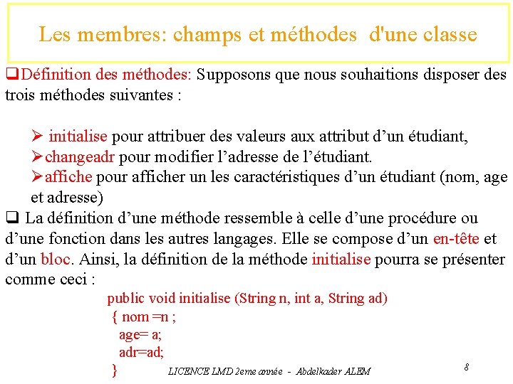 Les membres: champs et méthodes d'une classe q. Définition des méthodes: Supposons que nous