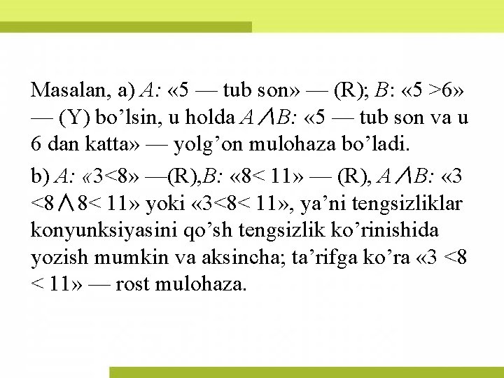 Masalan, a) A: « 5 — tub son» — (R); B: « 5 >6»