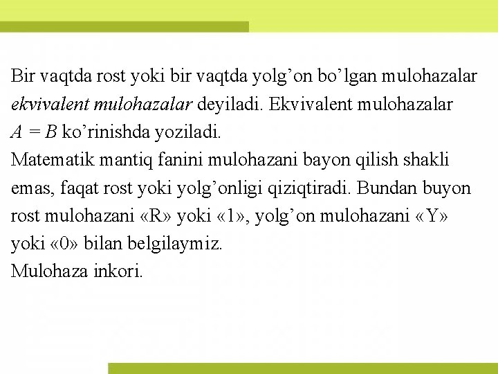 Bir vaqtda rost yoki bir vaqtda yolg’on bo’lgan mulohazalar ekvivalent mulohazalar deyiladi. Ekvivalent mulohazalar Bir vaqtda rost yoki bir vaqtda yolg’on bo’lgan mulohazalar ekvivalent mulohazalar deyiladi. Ekvivalent mulohazalar
