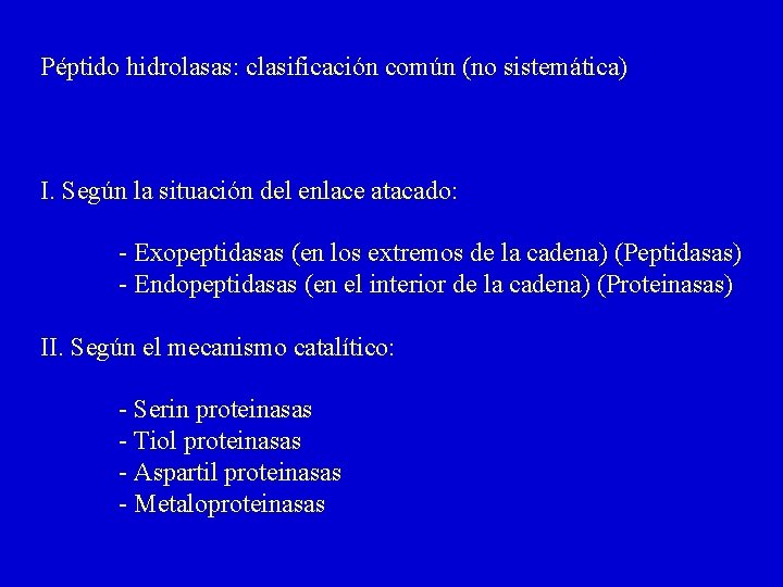 Péptido hidrolasas: clasificación común (no sistemática) I. Según la situación del enlace atacado: -