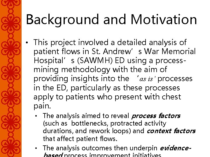 Background and Motivation • This project involved a detailed analysis of patient flows in