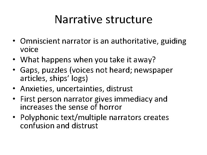 Narrative structure • Omniscient narrator is an authoritative, guiding voice • What happens when