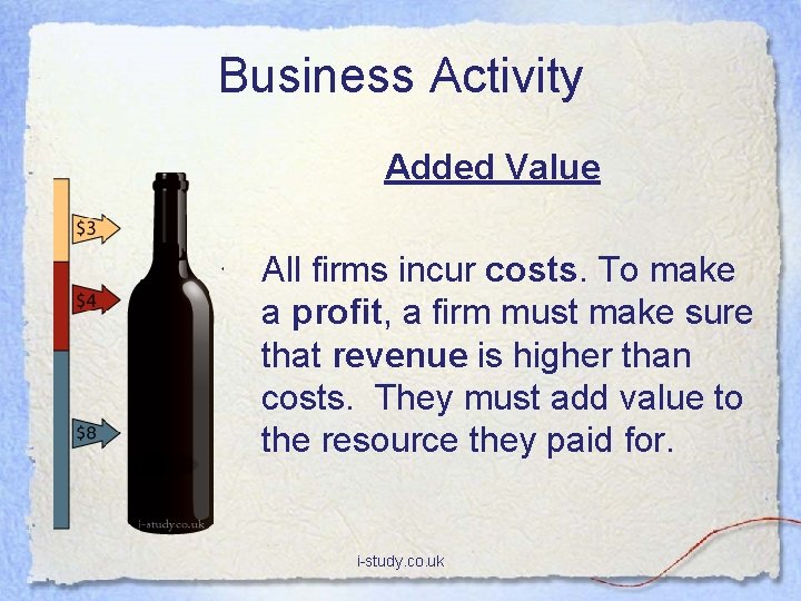 Business Activity Added Value All firms incur costs. To make a profit, a firm