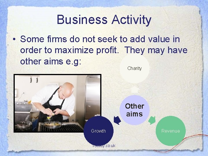 Business Activity • Some firms do not seek to add value in order to
