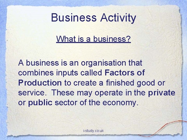 Business Activity What is a business? A business is an organisation that combines inputs