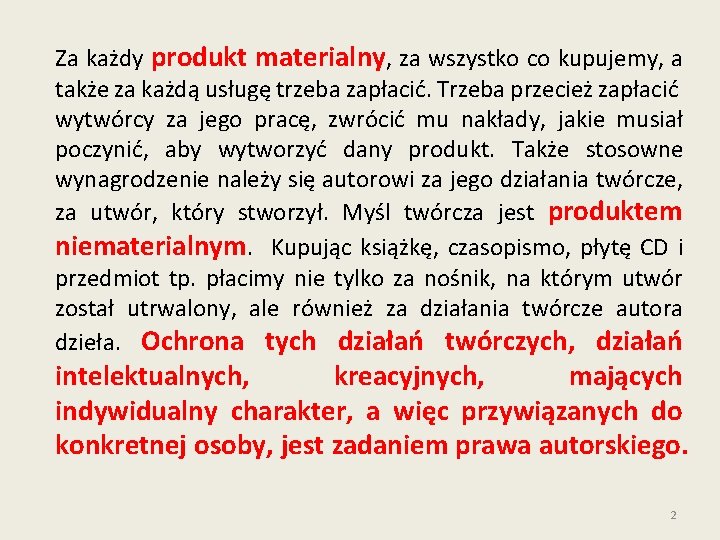 Za każdy produkt materialny, za wszystko co kupujemy, a także za każdą usługę trzeba