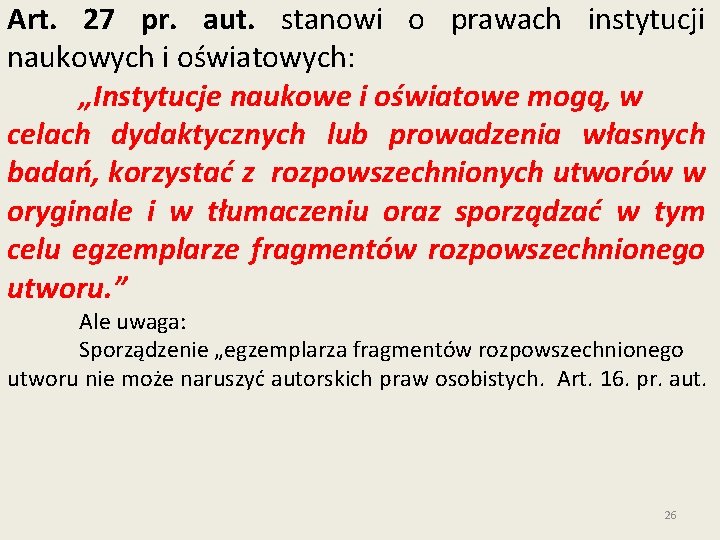 Art. 27 pr. aut. stanowi o prawach instytucji naukowych i oświatowych: „Instytucje naukowe i