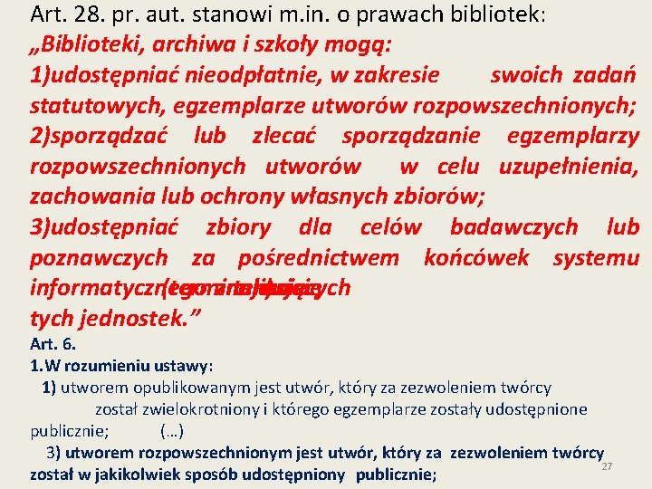 Art. 28. pr. aut. stanowi m. in. o prawach bibliotek: „Biblioteki, archiwa i szkoły