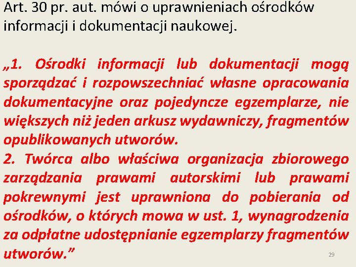 Art. 30 pr. aut. mówi o uprawnieniach ośrodków informacji i dokumentacji naukowej. „ 1.