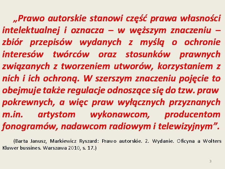 „Prawo autorskie stanowi część prawa własności intelektualnej i oznacza – w węższym znaczeniu –