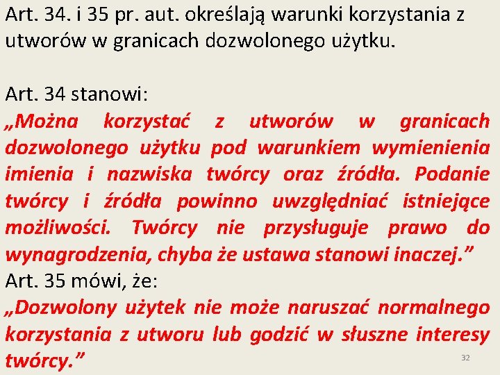 Art. 34. i 35 pr. aut. określają warunki korzystania z utworów w granicach dozwolonego