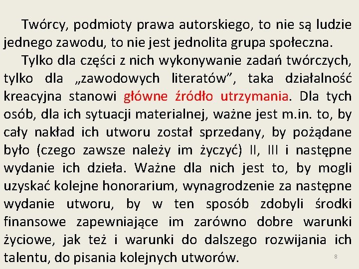 Twórcy, podmioty prawa autorskiego, to nie są ludzie jednego zawodu, to nie jest jednolita