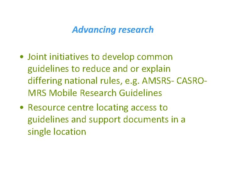 Advancing research • Joint initiatives to develop common guidelines to reduce and or explain