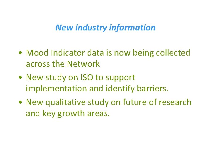 New industry information • Mood Indicator data is now being collected across the Network
