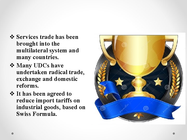 v Services trade has been brought into the multilateral system and many countries. v