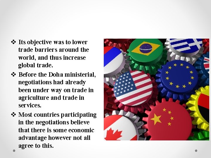 v Its objective was to lower trade barriers around the world, and thus increase