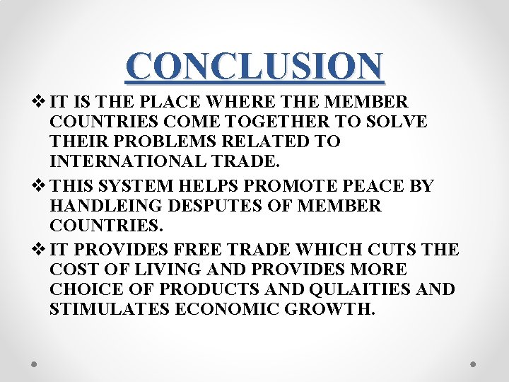 CONCLUSION v IT IS THE PLACE WHERE THE MEMBER COUNTRIES COME TOGETHER TO SOLVE