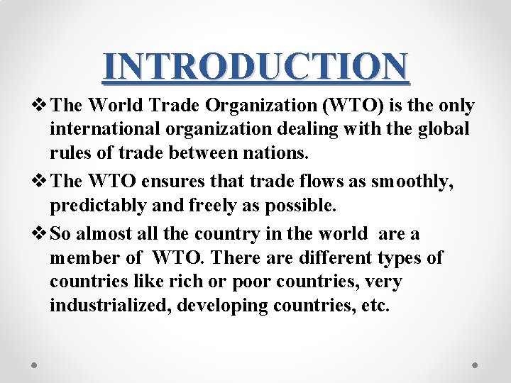 INTRODUCTION v The World Trade Organization (WTO) is the only international organization dealing with