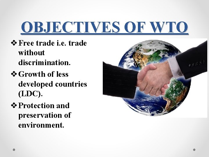 OBJECTIVES OF WTO v Free trade i. e. trade without discrimination. v Growth of