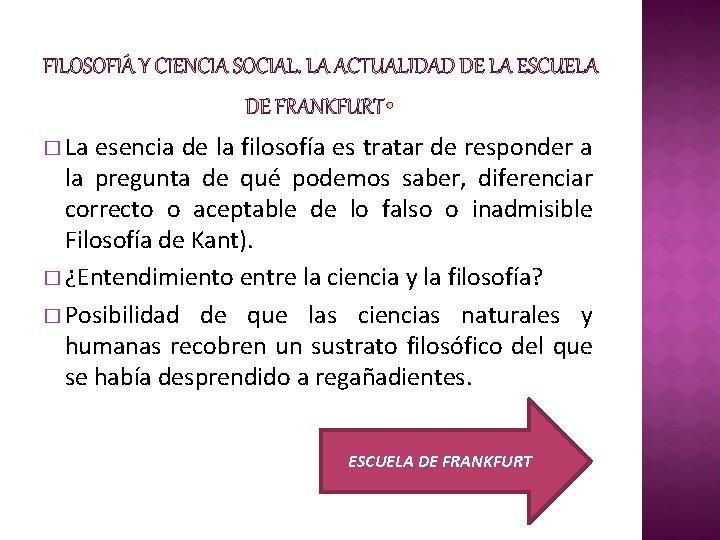 � La esencia de la filosofía es tratar de responder a la pregunta de