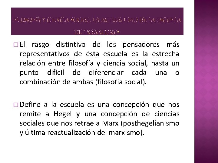 � El rasgo distintivo de los pensadores más representativos de ésta escuela estrecha relación