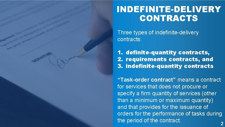 INDEFINITE-DELIVERY CONTRACTS Three types of indefinite-delivery contracts: 1. definite-quantity contracts, 2. requirements contracts, and