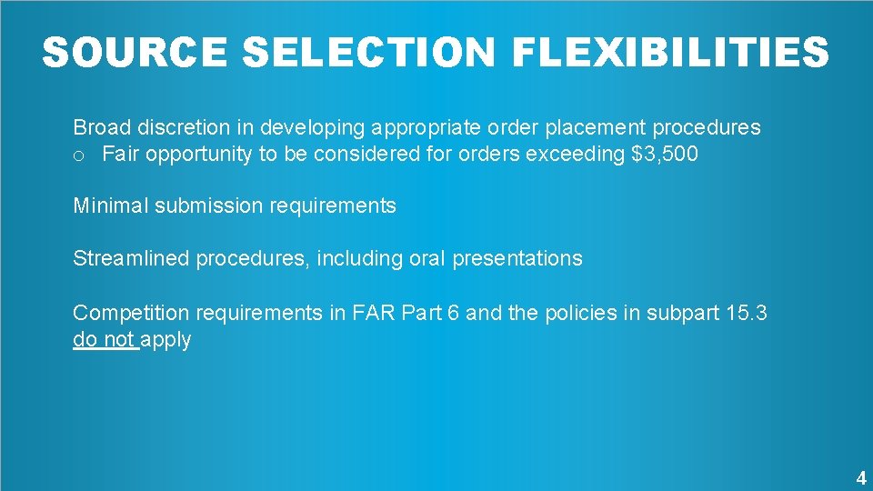 SOURCE SELECTION FLEXIBILITIES Broad discretion in developing appropriate order placement procedures o Fair opportunity