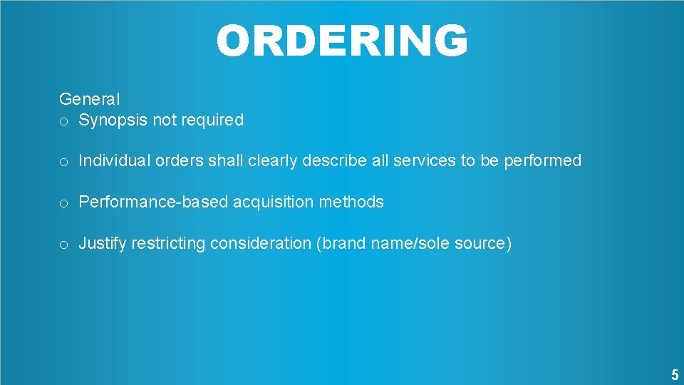 ORDERING General o Synopsis not required o Individual orders shall clearly describe all services