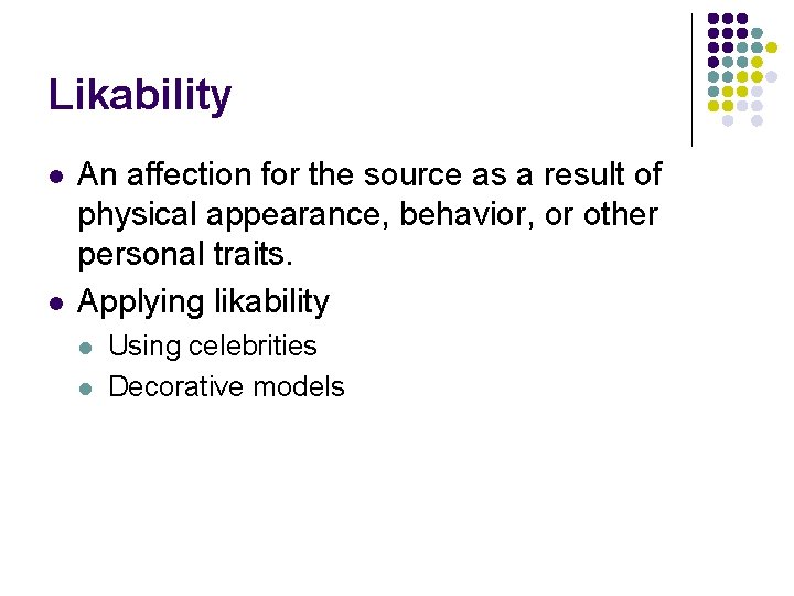 Likability l l An affection for the source as a result of physical appearance,