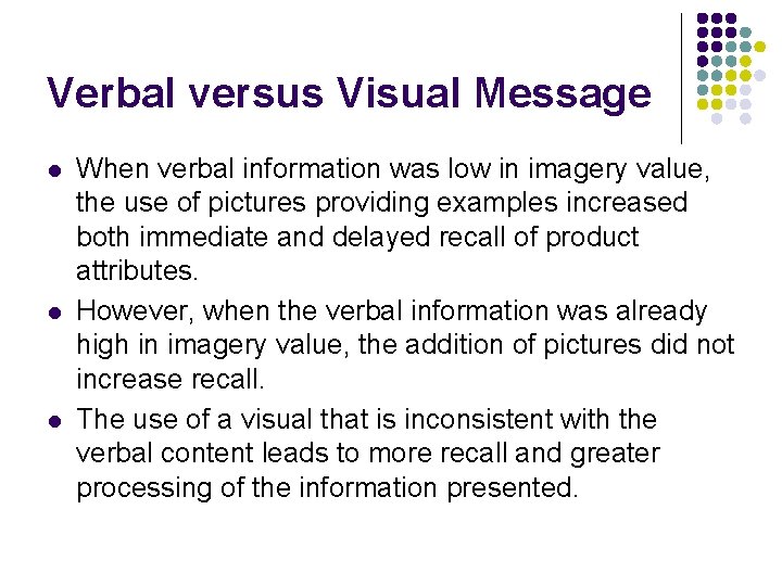 Verbal versus Visual Message l l l When verbal information was low in imagery