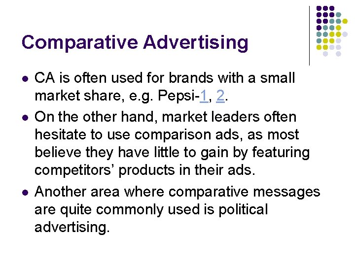 Comparative Advertising l l l CA is often used for brands with a small