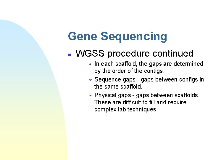 Gene Sequencing n WGSS procedure continued In each scaffold, the gaps are determined by