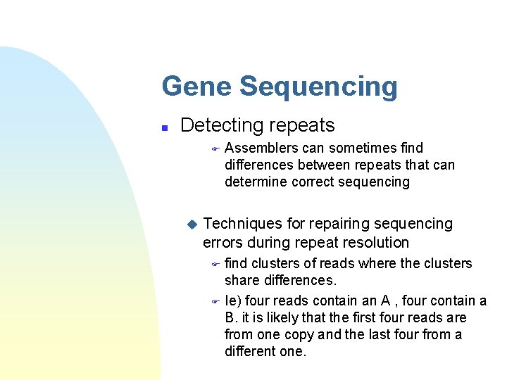 Gene Sequencing n Detecting repeats F u Assemblers can sometimes find differences between repeats