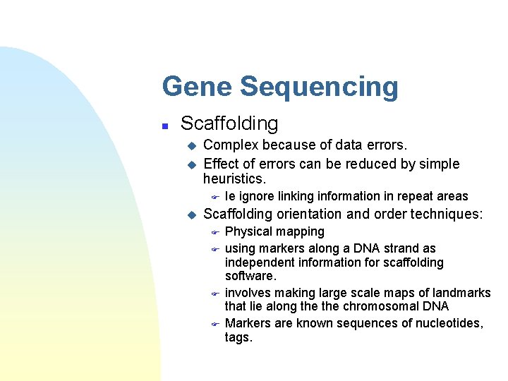 Gene Sequencing n Scaffolding u u Complex because of data errors. Effect of errors