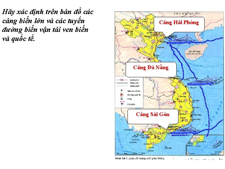 Hãy xác định trên bản đồ các cảng biển lớn và các tuyến đường