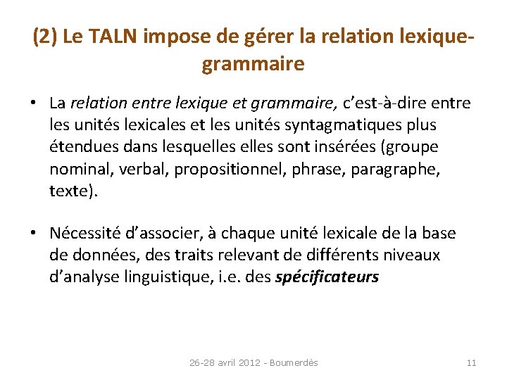 (2) Le TALN impose de gérer la relation lexiquegrammaire • La relation entre lexique