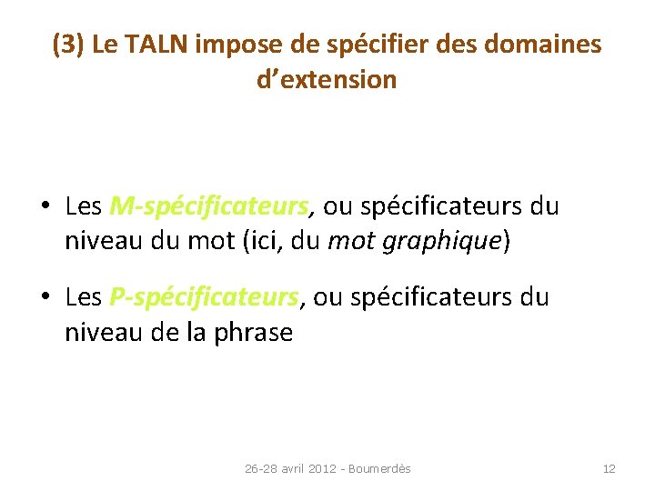 (3) Le TALN impose de spécifier des domaines d’extension • Les M-spécificateurs, ou spécificateurs