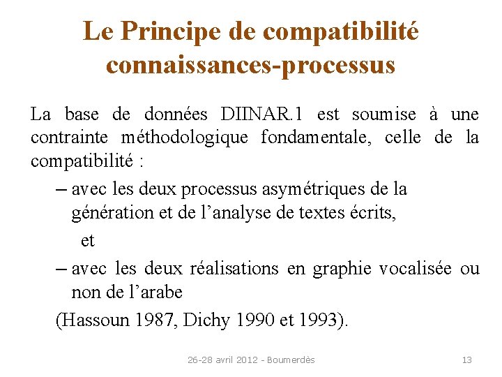 Le Principe de compatibilité connaissances-processus La base de données DIINAR. 1 est soumise à