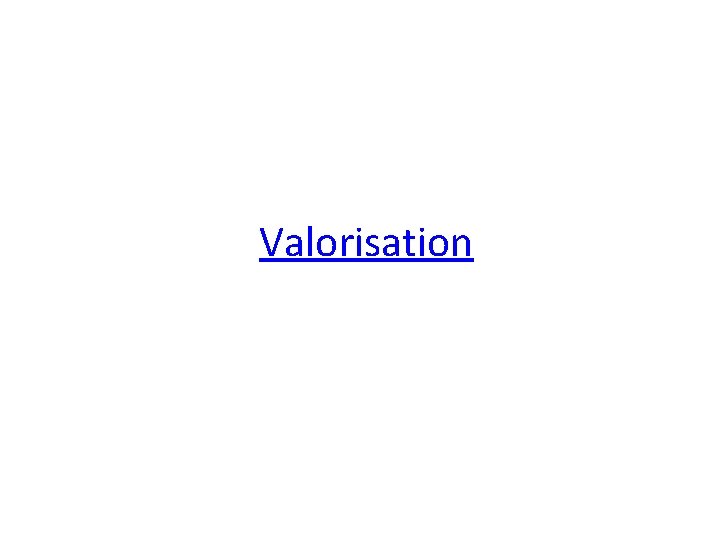 Valorisation 
