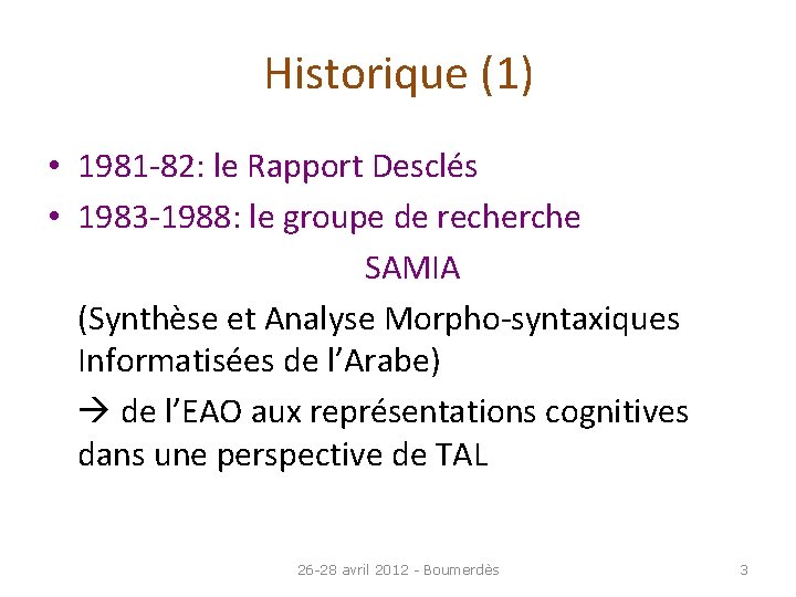 Historique (1) • 1981 -82: le Rapport Desclés • 1983 -1988: le groupe de