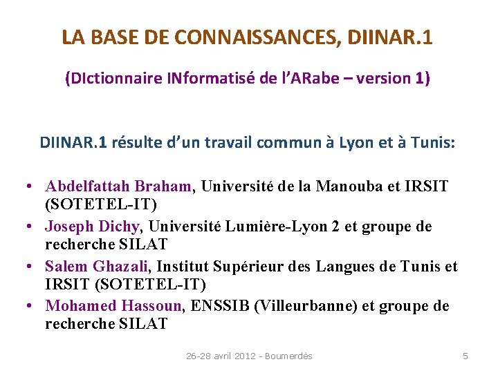 LA BASE DE CONNAISSANCES, DIINAR. 1 (DIctionnaire INformatisé de l’ARabe – version 1) DIINAR.